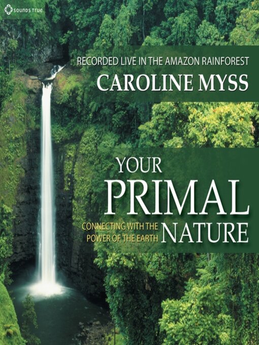 Title details for Your Primal Nature by Caroline Myss - Available